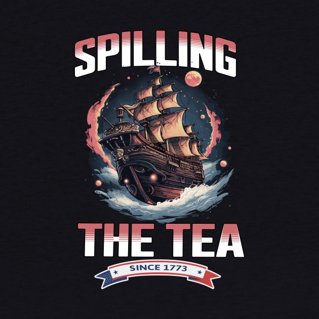 Vintage 4Th July Spilling the Tea Since 1773 Fourth of July by AlmaDesigns